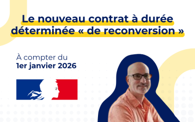 CDD de reconversion 2026 : un nouveau motif pour sécuriser les parcours professionnels