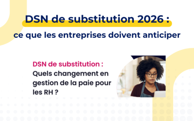 DSN de substitution 2026 : ce que les entreprises doivent anticiper