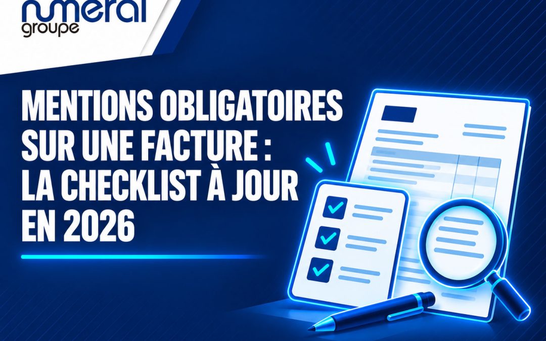 Mentions obligatoires sur une facture : la checklist à jour en 2026
